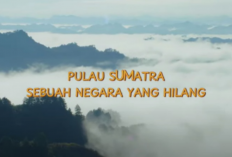 Sumatera Dulu Negara? Negeri Besar yang Hilang dari Sejarah Nusantara