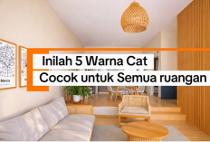 Sering Salah Pilih Warna? Inilah 5 Warna Cat yang Cocok untuk Seluruh Ruangan