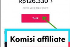 Kapan Komisi TikTok Affiliate Masuk? Lantas Bagaimana Cara Cairkan Komisinya?