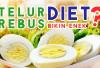 Cara Diet Dengan Telur Rebus Turunkan BB Lebih dari 10 Kg
