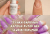 Cara Mudah Hapus Kutek Gel Sendiri Pakai Bahan Sederhana