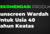 Rekomendasi Sunscreen Wardah untuk Usia 40 Tahun ke Atas